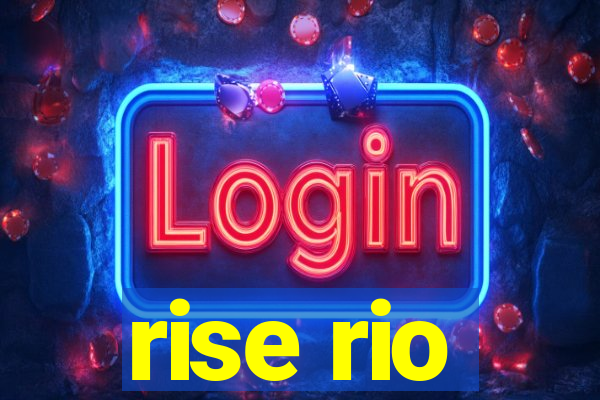 rise rio